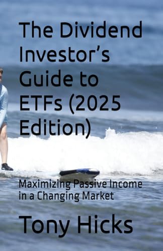 The Dividend Investor’s Guide to ETFs (2025 Edition): Maximizing Passive Income in a Changing Market von Independently published
