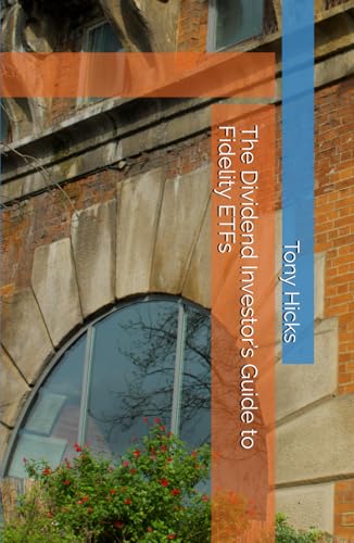 The Dividend Investor’s Guide to Fidelity ETFs The Dividend Investor’s Guide to Fidelity ETFs von Independently published
