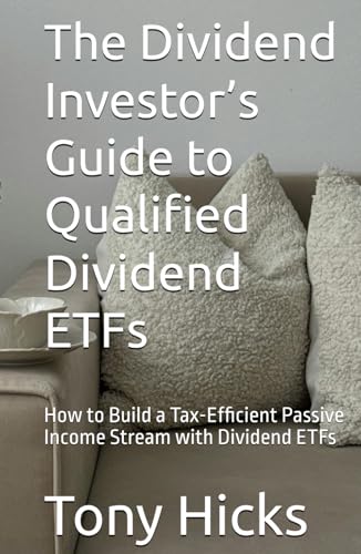 The Dividend Investor’s Guide to Qualified Dividend ETFs: How to Build a Tax-Efficient Passive Income Stream with Dividend ETFs The Dividend Investor’s Guide to Qualified Dividend ETFs: How to Build a Tax-Efficient Passive Income Stream with Dividend ETFs von Independently published
