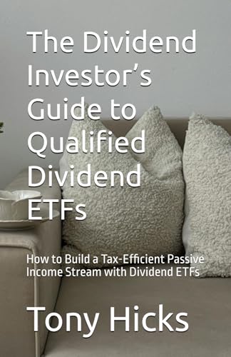 The Dividend Investor’s Guide to Qualified Dividend ETFs: How to Build a Tax-Efficient Passive Income Stream with Dividend ETFs The Dividend Investor’s Guide to Qualified Dividend ETFs: How to Build a Tax-Efficient Passive Income Stream with Dividend ETFs von Independently published