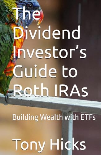 The Dividend Investor’s Guide to Roth IRAs: Building Wealth with ETFs The Dividend Investor’s Guide to Roth IRAs: Building Wealth with ETFs von Independently published