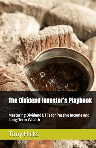 The Dividend Investor’s Playbook: Mastering Dividend ETFs for Passive Income and Long-Term Wealth The Dividend Investor’s Playbook: Mastering Dividend ETFs for Passive Income and Long-Term Wealth von Independently published