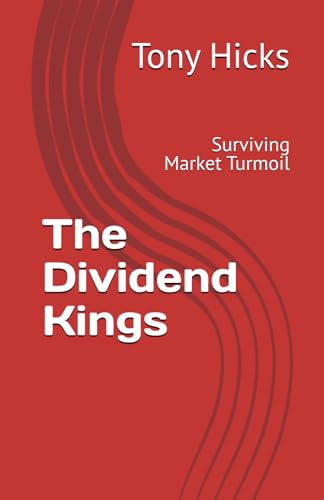 The Dividend Kings: Surviving Market Turmoil The Dividend Kings: Surviving Market Turmoil von Independently published
