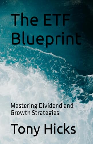 The ETF Blueprint: Mastering Dividend and Growth Strategies The ETF Blueprint: Mastering Dividend and Growth Strategies von Independently published