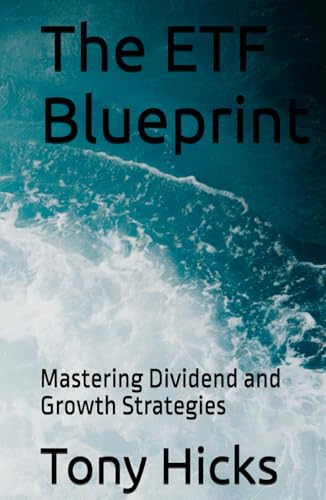 The ETF Blueprint: Mastering Dividend and Growth Strategies The ETF Blueprint: Mastering Dividend and Growth Strategies von Independently published