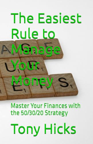 The Easiest Rule to Manage Your Money: Master Your Finances with the 50/30/20 Strategy The Easiest Rule to Manage Your Money: Master Your Finances with the 50/30/20 Strategy von Independently published