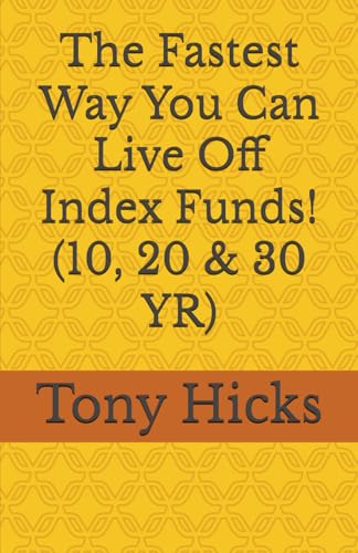 The Fastest Way You Can Live Off Index Funds! (10, 20 & 30 YR) von Independently published
