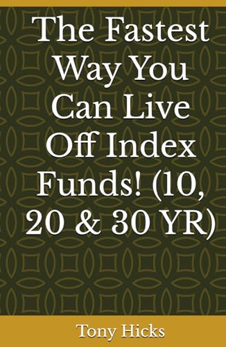 The Fastest Way You Can Live Off Index Funds! (10, 20 & 30 YR) von Independently published