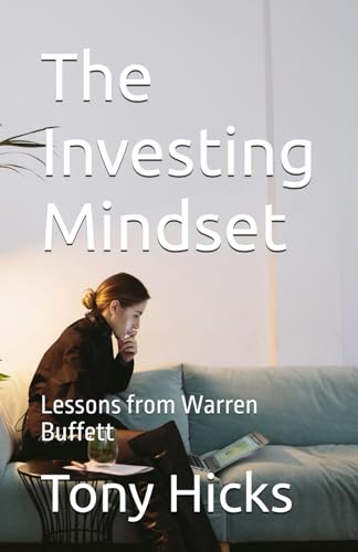 The Investing Mindset: Lessons from Warren Buffett The Investing Mindset: Lessons from Warren Buffett von Independently published