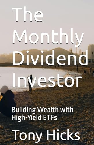 The Monthly Dividend Investor: Building Wealth with High-Yield ETFs The Monthly Dividend Investor: Building Wealth with High-Yield ETFs von Independently published