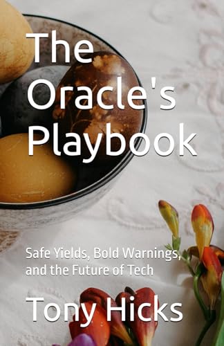 The Oracle's Playbook: Safe Yields, Bold Warnings, and the Future of Tech The Oracle's Playbook: Safe Yields, Bold Warnings, and the Future of Tech von Independently published