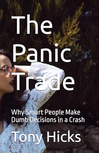 The Panic Trade: Why Smart People Make Dumb Decisions in a Crash The Panic Trade: Why Smart People Make Dumb Decisions in a Crash von Independently published