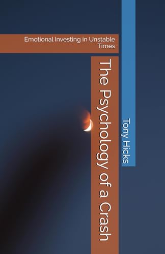 The Psychology of a Crash: Emotional Investing in Unstable Times The Psychology of a Crash: Emotional Investing in Unstable Times von Independently published
