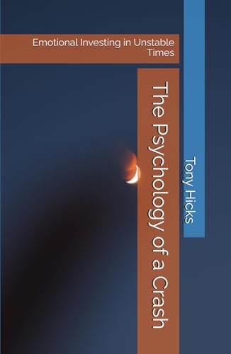 The Psychology of a Crash: Emotional Investing in Unstable Times The Psychology of a Crash: Emotional Investing in Unstable Times von Independently published