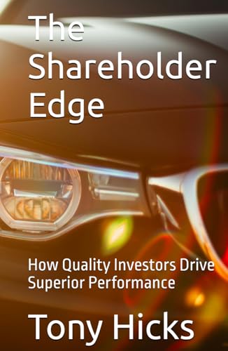 The Shareholder Edge: How Quality Investors Drive Superior Performance The Shareholder Edge: How Quality Investors Drive Superior Performance von Independently published