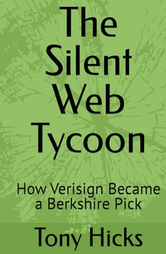 The Silent Web Tycoon: How Verisign Became a Berkshire Pick The Silent Web Tycoon: How Verisign Became a Berkshire Pick von Independently published