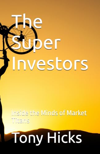 The Super Investors: Inside the Minds of Market Titans The Super Investors: Inside the Minds of Market Titans von Independently published