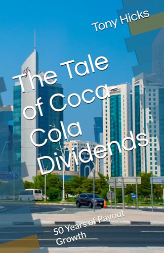 The Tale of Coca-Cola Dividends: 50 Years of Payout Growth The Tale of Coca-Cola Dividends: 50 Years of Payout Growth von Independently published