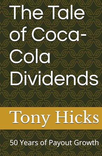 The Tale of Coca-Cola Dividends: 50 Years of Payout Growth The Tale of Coca-Cola Dividends: 50 Years of Payout Growth von Independently published