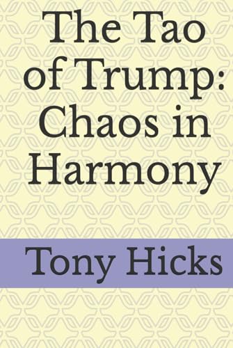The Tao of Trump: Chaos in Harmony The Tao of Trump: Chaos in Harmony von Independently published