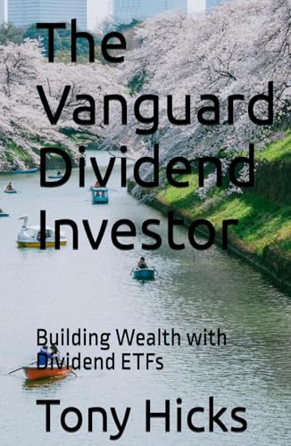 The Vanguard Dividend Investor: Building Wealth with Dividend ETFs The Vanguard Dividend Investor: Building Wealth with Dividend ETFs von Independently published