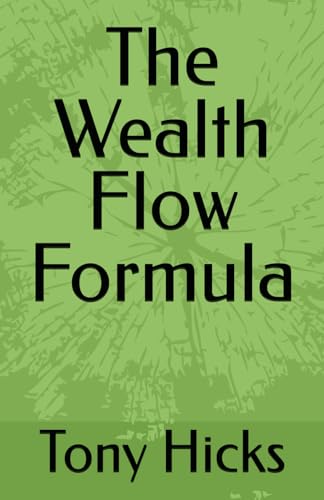 The Wealth Flow Formula The Wealth Flow Formula von Independently published