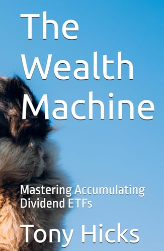 The Wealth Machine: Mastering Accumulating Dividend ETFs The Wealth Machine: Mastering Accumulating Dividend ETFs von Independently published