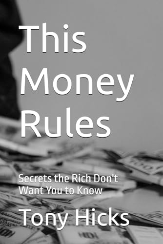 This Money Rules: Secrets the Rich Don't Want You to Know This Money Rules: Secrets the Rich Don't Want You to Know von Independently published