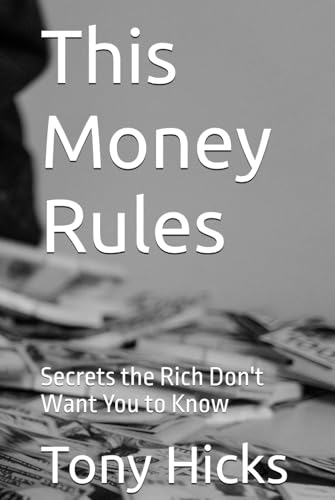 This Money Rules: Secrets the Rich Don't Want You to Know This Money Rules: Secrets the Rich Don't Want You to Know von Independently published