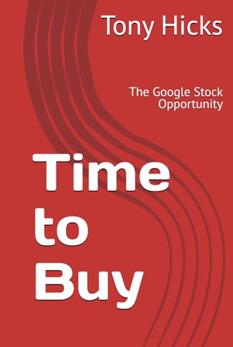 Time to Buy: The Google Stock Opportunity Time to Buy: The Google Stock Opportunity von Independently published