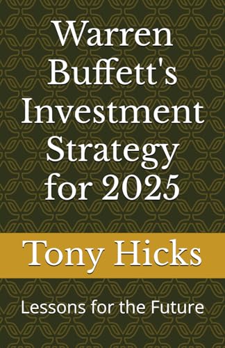 Warren Buffett's Investment Strategy for 2025: Lessons for the Future Warren Buffett's Investment Strategy for 2025: Lessons for the Future von Independently published