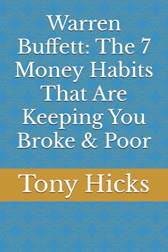 Warren Buffett: The 7 Money Habits That Are Keeping You Broke & Poor Warren Buffett: The 7 Money Habits That Are Keeping You Broke & Poor von Independently published