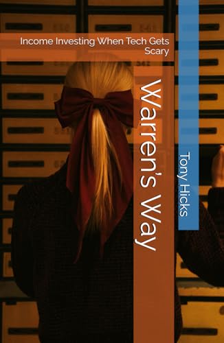 Warren’s Way: Income Investing When Tech Gets Scary Warren’s Way: Income Investing When Tech Gets Scary von Independently published