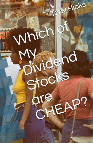 Which of My Dividend Stocks are CHEAP? Which of My Dividend Stocks are CHEAP? von Independently published
