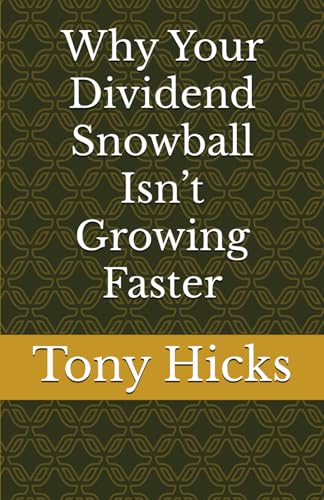 Why Your Dividend Snowball Isn’t Growing Faster Why Your Dividend Snowball Isn’t Growing Faster von Independently published