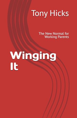 Winging It: The New Normal for Working Parents Winging It: The New Normal for Working Parents von Independently published