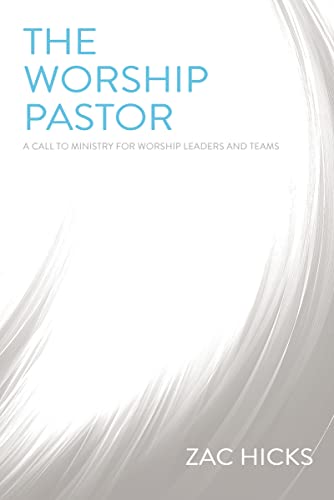 The Worship Pastor: A Call to Ministry for Worship Leaders and Teams von HarperCollins