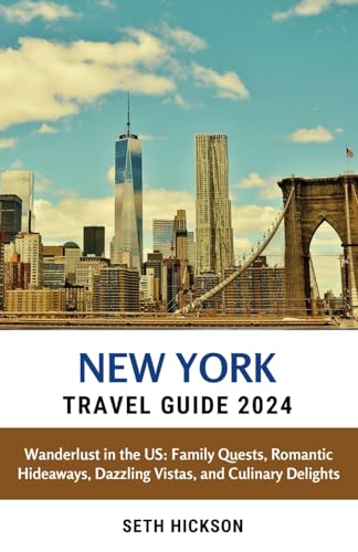 New York Travel Guide 2024: Wanderlust in the US: Family Quests, Romantic Hideaways, Dazzling Vistas, and Culinary Delights von Independently published