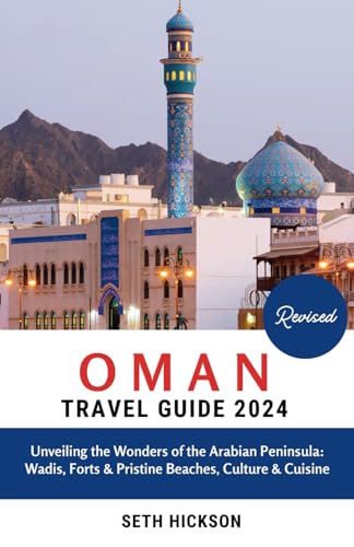 Oman Travel Guide 2024: Unveiling the Wonders of the Arabian Peninsula: Wadis, Forts & Pristine Beaches, Culture & Cuisine von Independently published