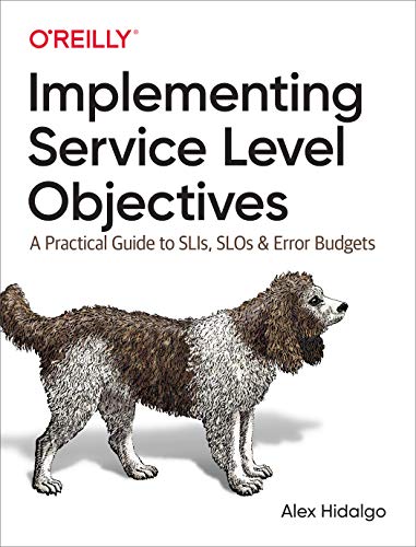 Implementing Service Level Objectives: A Practical Guide to SLIs, SLOs, and Error Budgets von O'Reilly Media