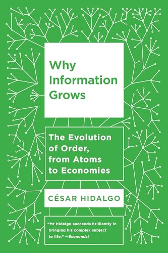 Why Information Grows: The Evolution of Order, from Atoms to Economies von Basic Books