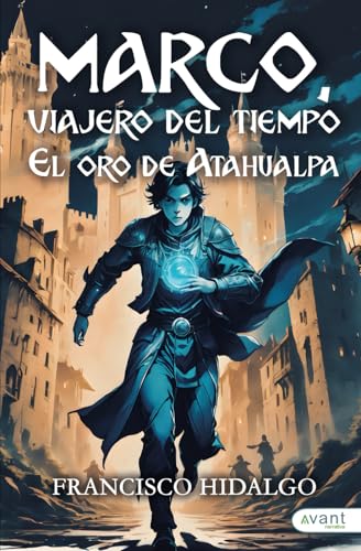 Marco, viajero del tiempo: El oro de Atahualpa Marco, viajero del tiempo: El oro de Atahualpa von Avant Editorial