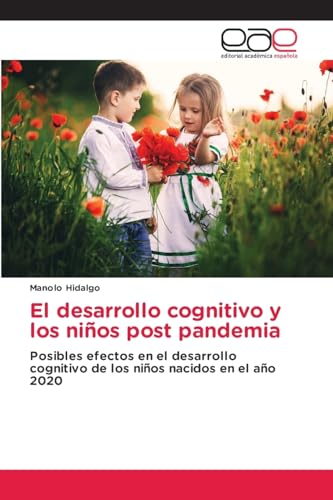 El desarrollo cognitivo y los niños post pandemia: Posibles efectos en el desarrollo cognitivo de los niños nacidos en el año 2020: Posibles efectos ... de los niños nacidos en el año 2020.DE El desarrollo cognitivo y los niños post pandemia: Posibles efectos en el desarrollo cognitivo de los niños nacidos en el año 2020: Posibles efectos ... de los niños nacidos en el año 2020.DE von Editorial Académica Española