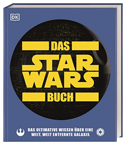 Das Star Wars™ Buch: Das ultimative Wissen über eine weit, weit entfernte Galaxis (Big Ideas) von DK