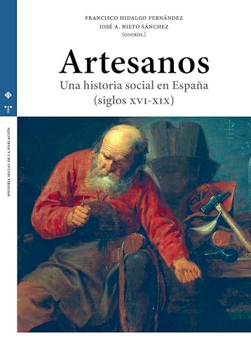 Artesanos: Una historia social en España (Siglos XVI-XIX) (Estudios históricos La Olmeda) von Ediciones Trea, S.L.