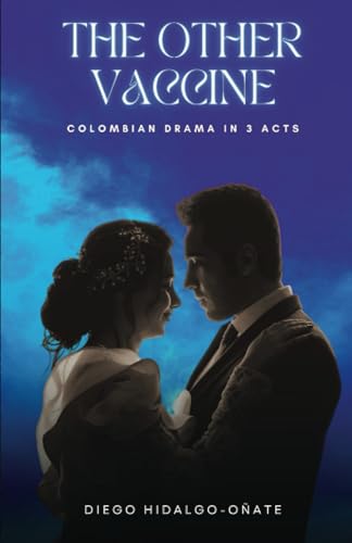 The other vaccine: Colombian drama in 3 acts von Editorial Cervantes Digital