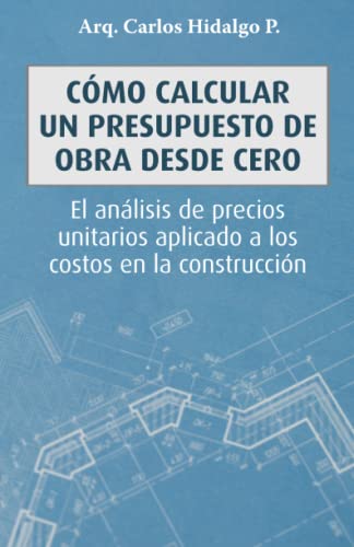 Cómo calcular un presupuesto de obra desde cero: El análisis de precios unitarios aplicado a los costos en la construcción Cómo calcular un presupuesto de obra desde cero: El análisis de precios unitarios aplicado a los costos en la construcción von Editorial Letra Minuscula