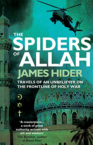 The Spiders of Allah: Travels of an Unbeliever on the Frontline of Holy War