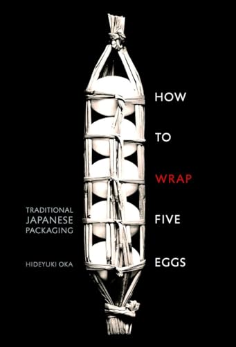 How to Wrap Five Eggs: Traditional Japanese Packaging von Weatherhill