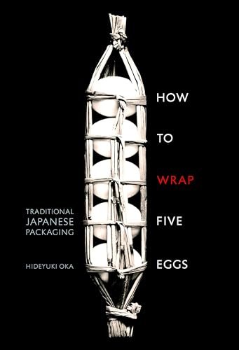 How to Wrap Five Eggs: Traditional Japanese Packaging von Weatherhill